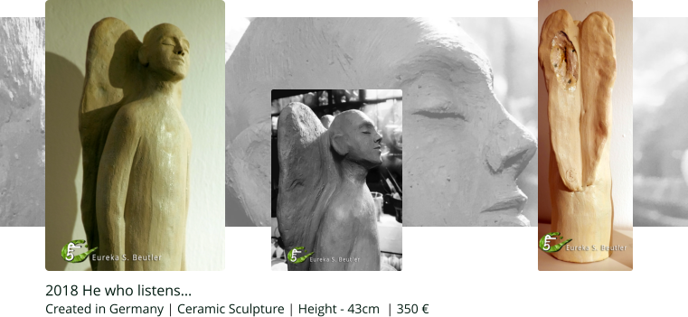 2018 He who listens… Created in Germany | Ceramic Sculpture | Height - 43cm  | 350 €