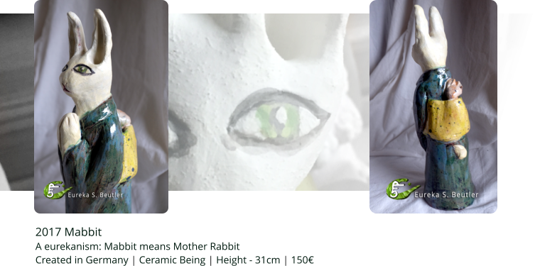 2017 Mabbit A eurekanism: Mabbit means Mother Rabbit Created in Germany | Ceramic Being | Height - 31cm | 150€