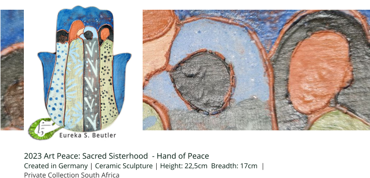 Datenschutz 2023 Art Peace: Sacred Sisterhood  - Hand of Peace    Created in Germany | Ceramic Sculpture | Height: 22,5cm  Breadth: 17cm  | Private Collection South Africa