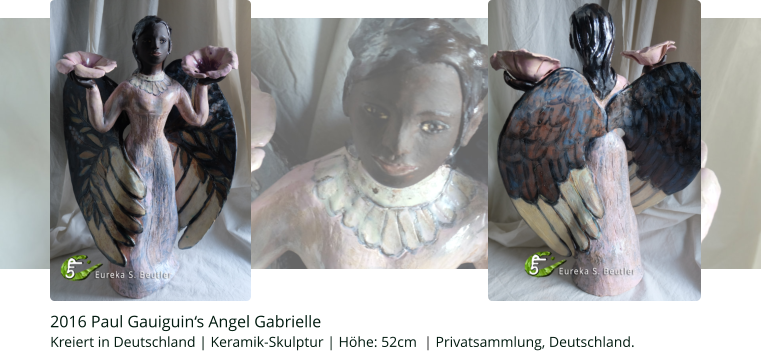 2016 Paul Gauiguin‘s Angel Gabrielle   Kreiert in Deutschland | Keramik-Skulptur | Höhe: 52cm  | Privatsammlung, Deutschland.