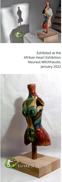 Exhibited at the  Afrikan Heart Exhibition Neureut Milchhusle,  January 2022