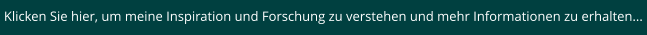 Klicken Sie hier, um meine Inspiration und Forschung zu verstehen und mehr Informationen zu erhalten...