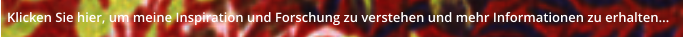 Klicken Sie hier, um meine Inspiration und Forschung zu verstehen und mehr Informationen zu erhalten...