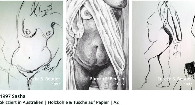 1997 Sasha Skizziert in Australien | Holzkohle & Tusche auf Papier | A2 |    Eureka S. Beutler 1997 Eureka S. Beutler 1997  Eureka S. Beutler 1997