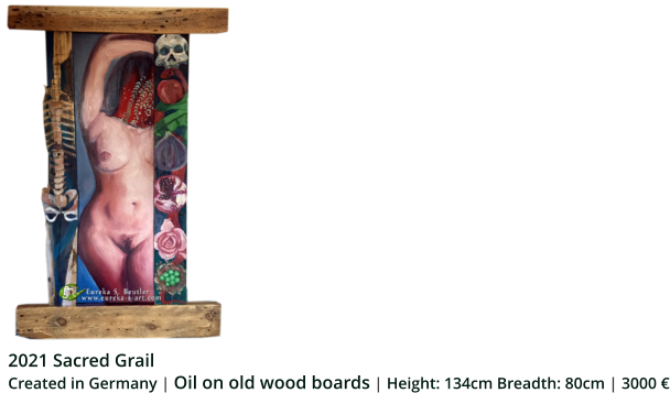 2021 Sacred Grail  Created in Germany | Oil on old wood boards | Height: 134cm Breadth: 80cm | 3000 €