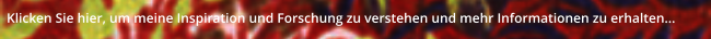 Klicken Sie hier, um meine Inspiration und Forschung zu verstehen und mehr Informationen zu erhalten...